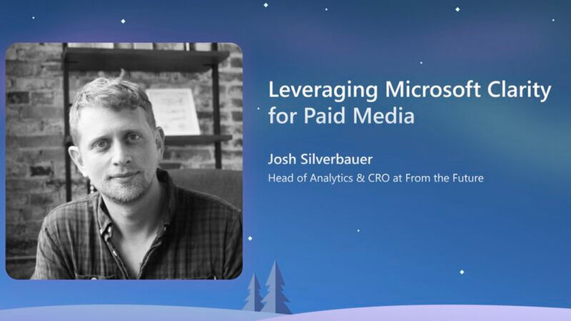Presentation slide: Leveraging Microsoft Clarity for Paid Media, with Josh Silverbauer, Head of Analytics & CRO